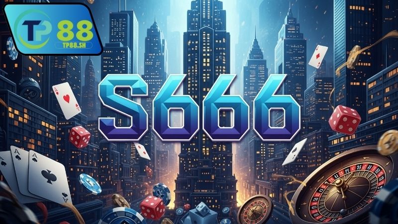 s666-nha-cai-chuyen-nghiep